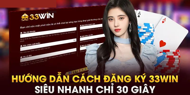 Hướng dẫn đăng ký 33win siêu chi tiết dành cho tân thủ